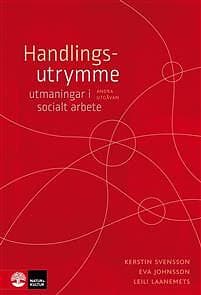 Handlingsutrymme Utmaningar I Socialt Arbete