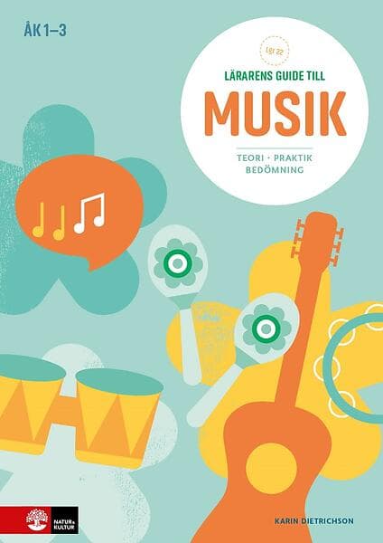 Lärarens Guide Till Musik Åk 1-3, Andra Upplagan Teori Praktik