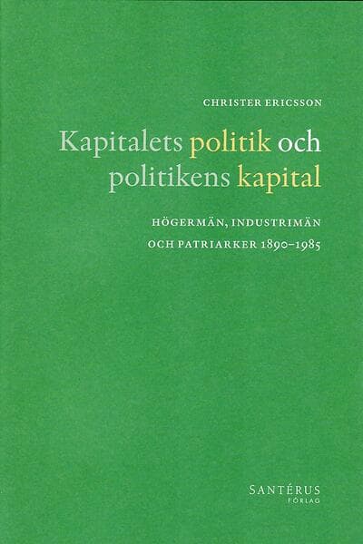 Kapitalets Politik Och Politikens Kapital Högermän, Industrimän Patr