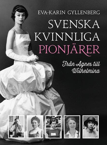 Svenska Kvinnliga Pionjärer Från Agnes Till Wilhelmina