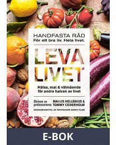 Leva livet : hälsa, mat & välmående för andra halvan av l