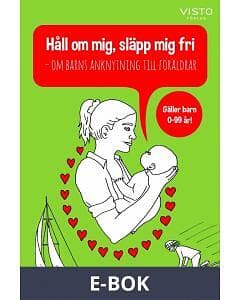 Håll om mig, släpp mig fri barns anknytning till föräld