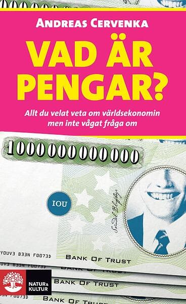 Natur & Kultur Allmänlitteratur Vad är pengar? : allt du velat veta om