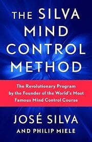 The Silva Mind Control Method: The Revolutionary Program by the Founde