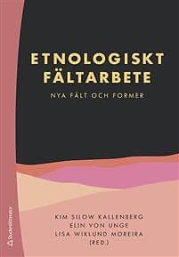 Etnologiskt fältarbete nya fält och former