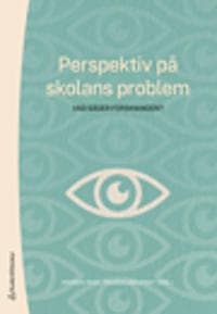 Perspektiv på skolans problem : vad säger forskningen?