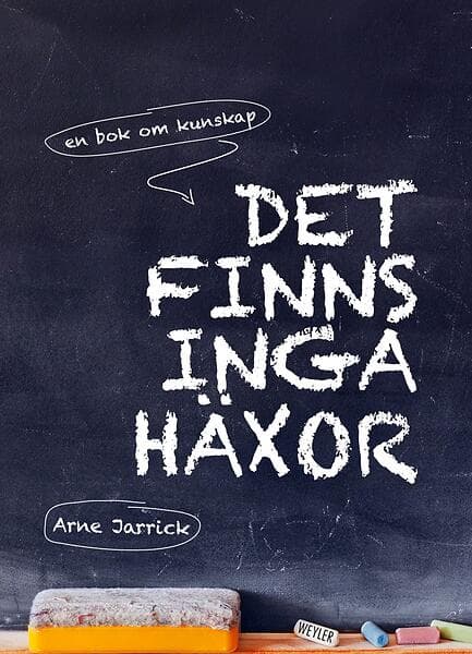 Det finns inga häxor. En bok om kunskap