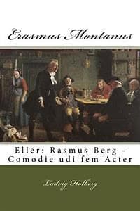 Erasmus Montanus: Eller: Rasmus Berg Comodie Udi Fem Acter