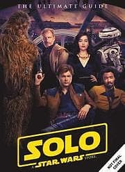 Solo: A Star Wars Story Ultimate Guide