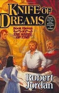 Knife Of Dreams: Book Eleven Of 'The Wheel Of Time'