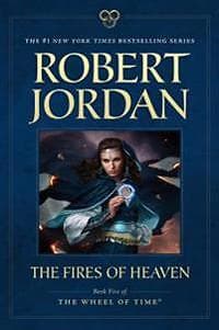 The Fires Of Heaven: Book Five Of 'The Wheel Of Time'