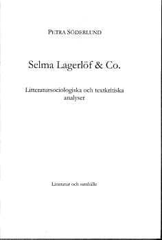 Selma Lagerlöf & Co : Litteratursociologiska Och Textkritiska Analyser