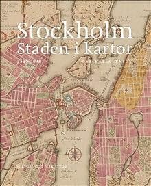 Stockholm, Staden I Kartor : 1590-1940