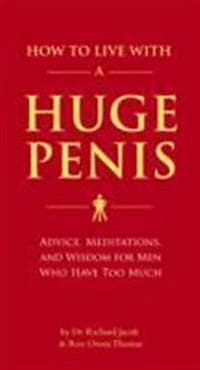 How to Live with a Huge Penis