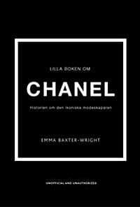 Lilla boken om Chanel : Historien om det ikoniska modehuset