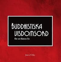 Buddhistiska visdomsord : för ett bättre liv