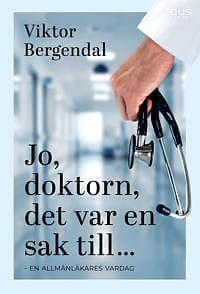 Jo doktorn det var en sak till ...