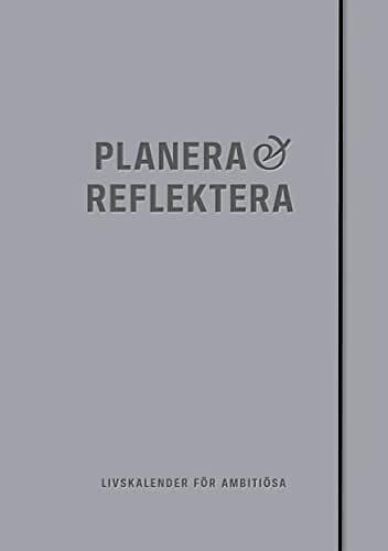 Planera & Reflektera : Livskalender för ambitiösa