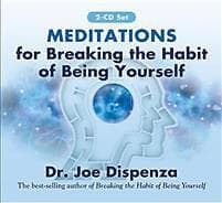 Joe Dispenza: Meditations for Breaking the Habit of Being Yourself