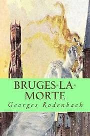 Georges Rodenbach: Bruges-la-morte