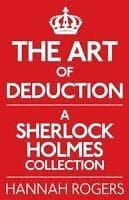 Hannah Rogers, Steve Emecz: The Art of Deduction: A Sherlock Holmes Collection