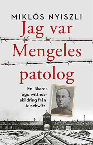 Miklós Nyiszli: Jag var Mengeles patolog en läkares ögonvittnesskildring från Auschwitz