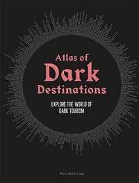 Peter Hohenhaus: Atlas of Dark Destinations