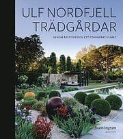 Ulf Nordfjell: Trädgårdar Genom årstider och ett förändrat klimat