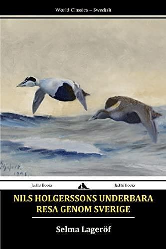 Selma Lagerlöf: Nils Holgerssons Underbara Resa Genom Sverige