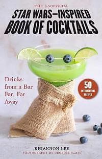 Rhiannon Lee, Georgie Glass: The Unofficial Star Wars-Inspired Book of Cocktails