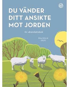 Du vänder ditt ansikte mot jorden