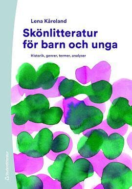 Lena Kåreland: Skönlitteratur för barn och unga historik, genrer, termer, analyser