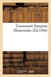 '': Grammaire Francaise Elementaire