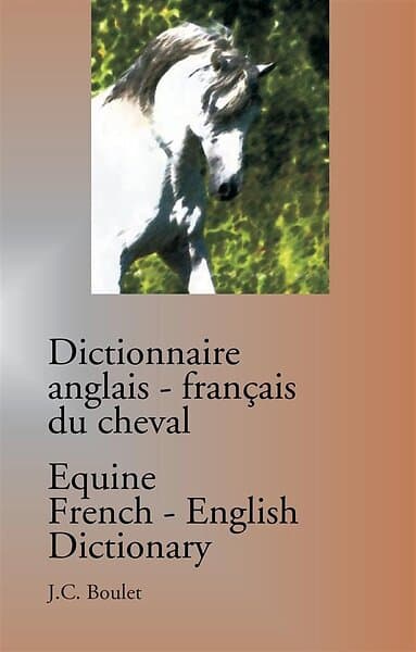 Jean-Claude Boulet, Jc Boulet: Dictionnaire anglais-francais du cheval / Equine French-English Dictionary