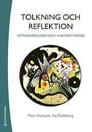 Mats Alvesson, Kaj Sköldberg: Tolkning och reflektion vetenskapsfilosofi kvalitativ metod