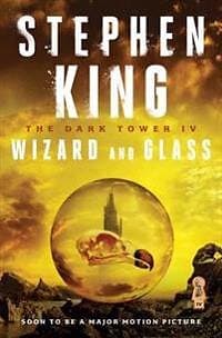 Stephen King: The Dark Tower IV: Wizard and Glass