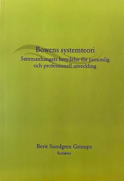 Berit Sundgren Grinups: Bowens systemteori sammanhangets betydelse för personlig och professionell utveckling