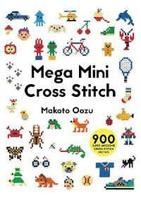 Makoto Oozu: Mega Mini Cross Stitch