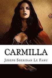 Joseph Sheridan Le Fanu: Carmilla Joseph Sheridan Le Fanu