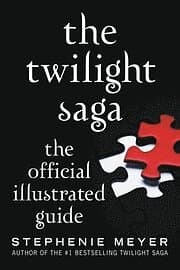 Stephenie Meyer: The Twilight Saga: Official Illustrated Guide