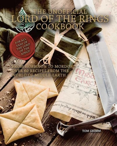 Tom Grimm: Unofficial Lord Of The Rings Cookbook