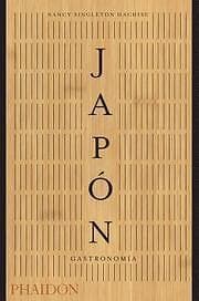 Nancy Singleton Hachisu: Japon. Gastronomia (Japan the Cookbook) (Spanish Edition)