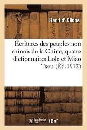 Henri D' Ollone, Jean de Guebriant, Mission d'Ollone: Ecritures Des Peuples Non Chinois de la Chine, Quatre Dictionnaires Lolo Et Miao Tseu