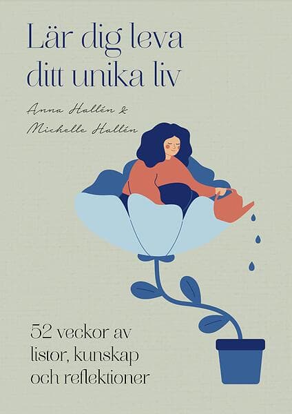 Anna Hallén, Michelle Hallén: Lär dig leva ditt unika liv 52 veckor av listor, kunskap och reflektioner