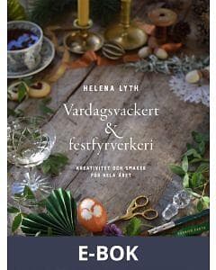 Vardagsvackert och festfyrverkeri : kreativitet smaker för hela året Svenska EBook