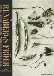 Runåbergs fröer: grönsaker, kryddor och blommor för nordiska trädgårdar (Inbunden, 2013)