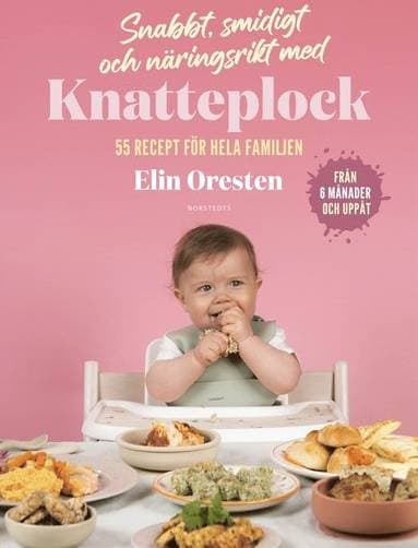 Snabbt, smidigt och näringsrikt med Knatteplock : 55 recept för hela familjen (Inbunden, 2024)